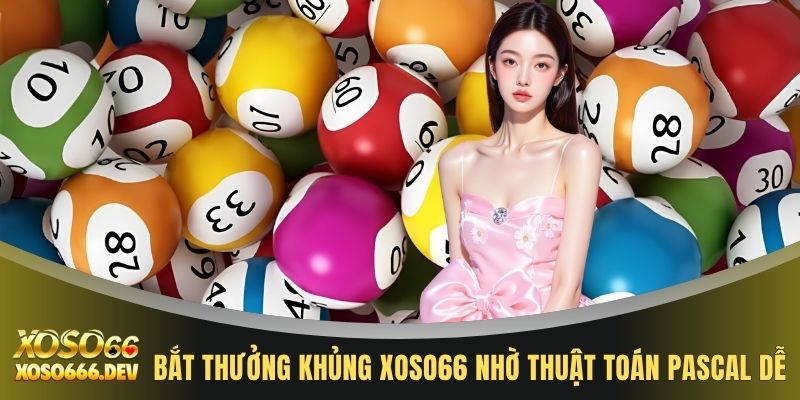 Bắt thưởng khủng XOSO66 nhờ thuật toán Pascal dễ