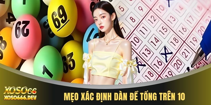Mẹo xác định dàn đề tổng trên 10