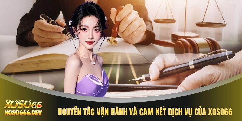 Nguyên tắc vận hành và cam kết dịch vụ của XOSO66